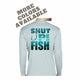 Sea Gear Apparel - SHUT UP + FISH LONG SLEEVE